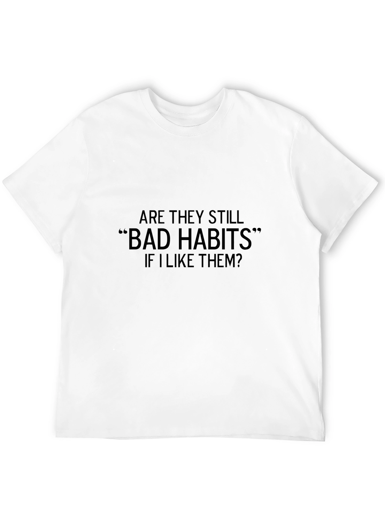 Bad Habits T-Shirt - Humorous Graphic Tee for Casual Wear