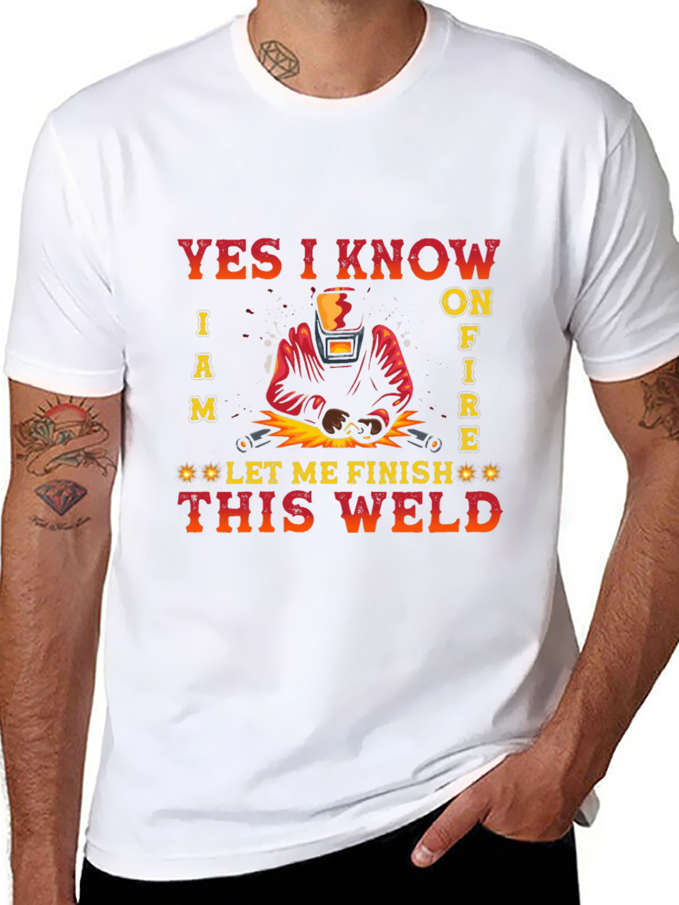 Welders Tee: Yes I Know I Am on Fire - Let Me Finish This Weld