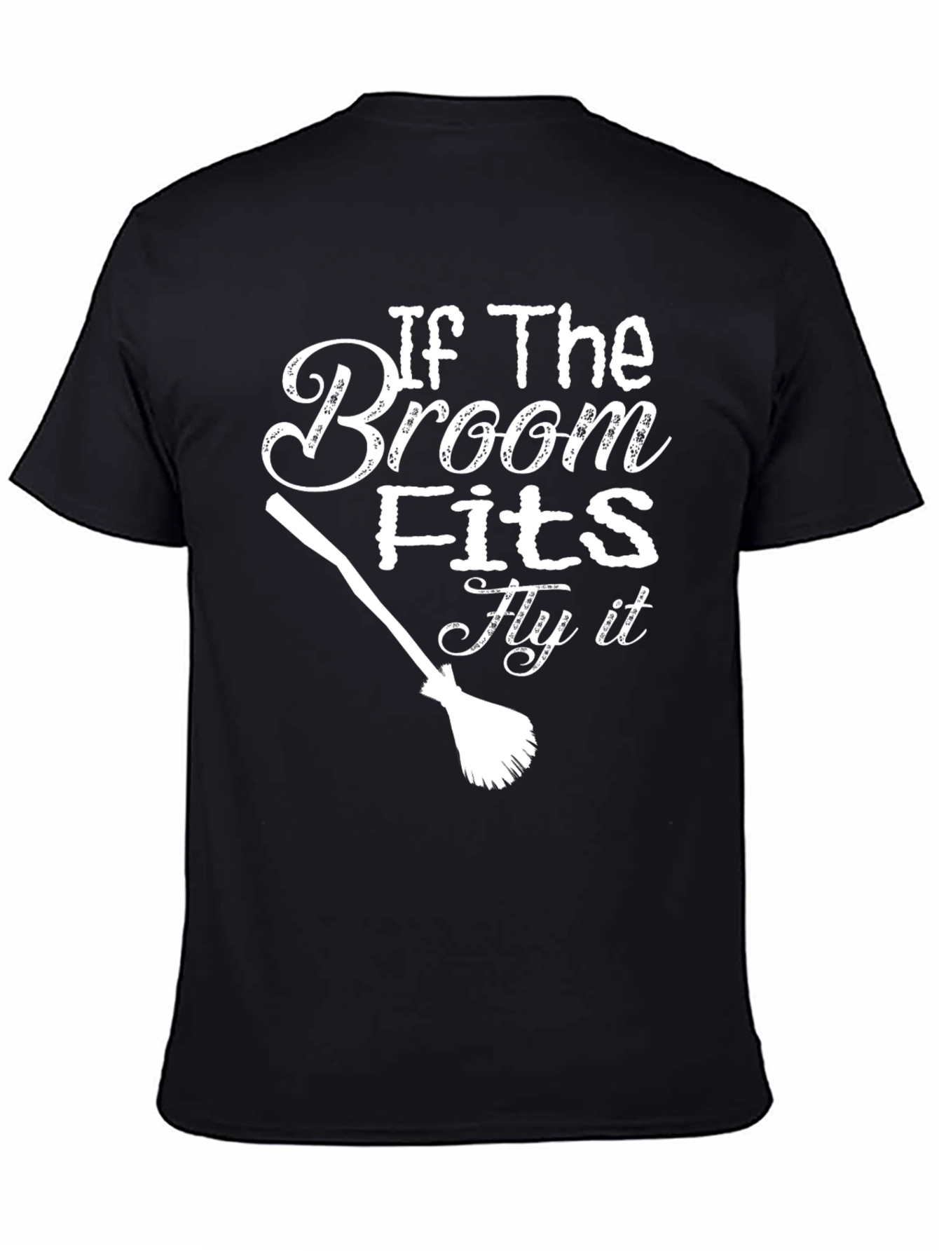Witch Broom T-Shirt - If The Broom Fits Fly It!