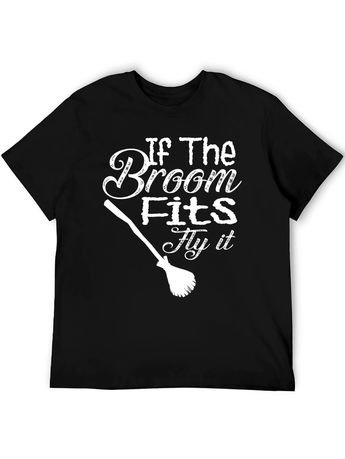 Witch Broom T-Shirt - If The Broom Fits Fly It!