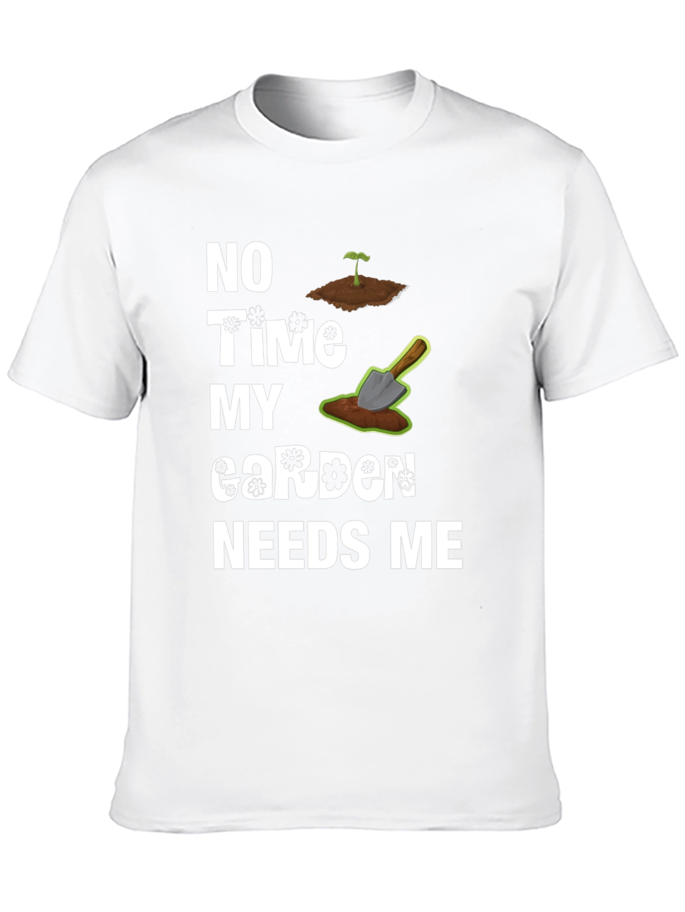 Gardeners Humor Tee - My Garden Needs Me T-Shirt