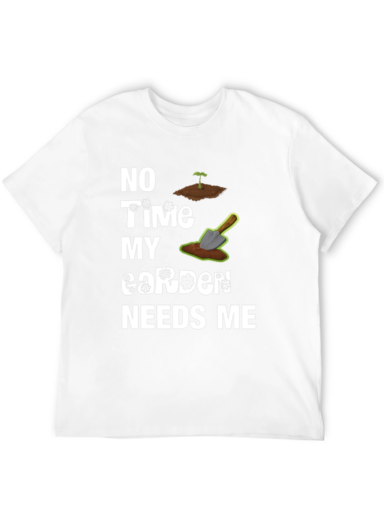 Gardeners Humor Tee - My Garden Needs Me T-Shirt