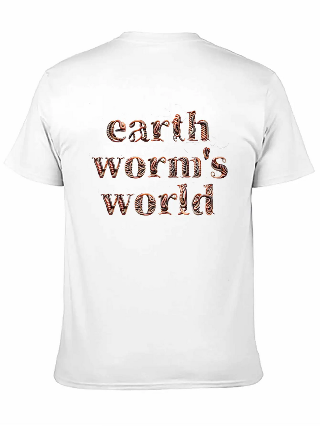 Earthworm's World Made From Earthworms Unisex Short Sleeve Soft Cotton T-Shirt – Casual Everyday Wear