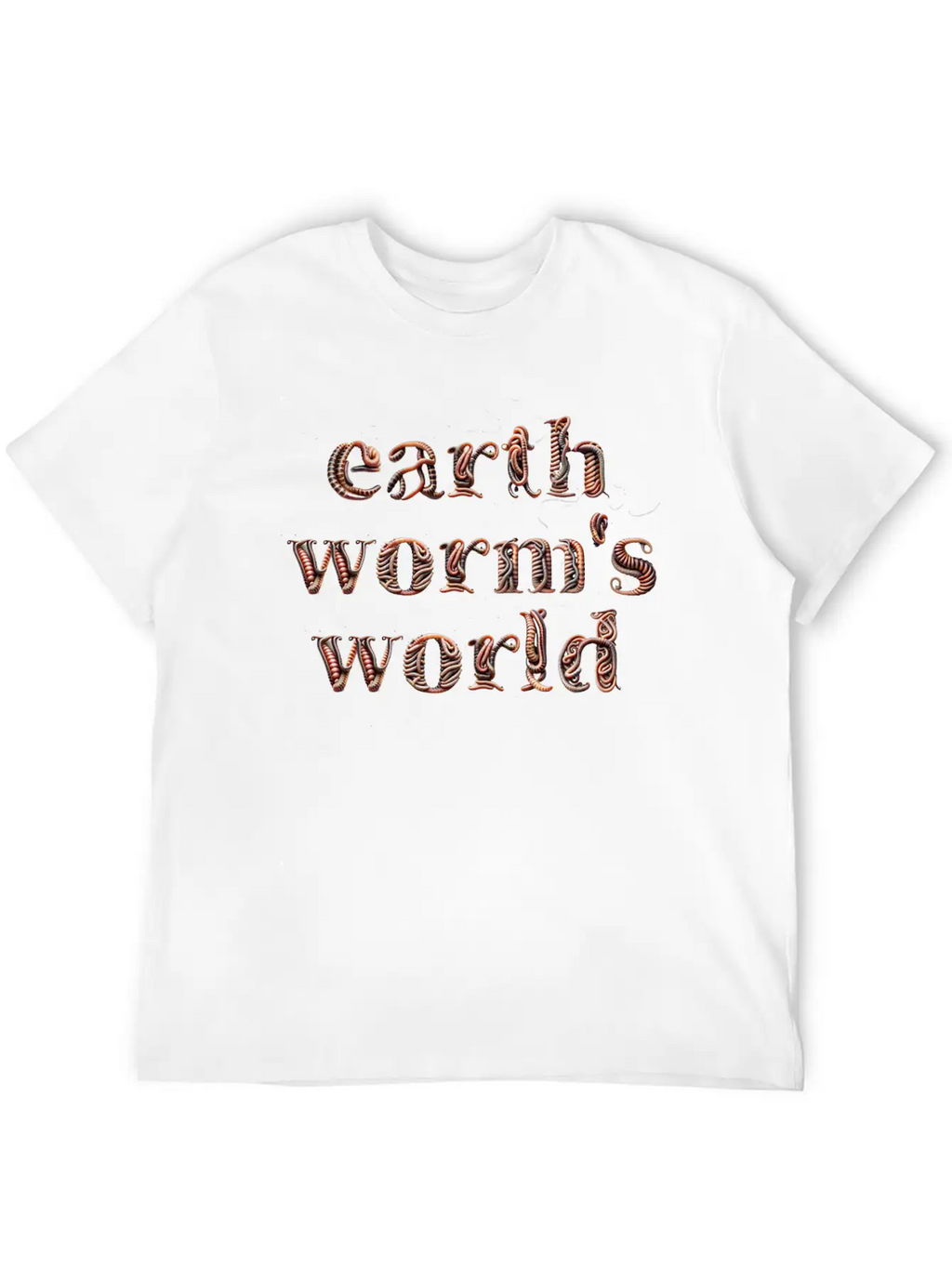 Earthworm's World Made From Earthworms Unisex Short Sleeve Soft Cotton T-Shirt – Casual Everyday Wear