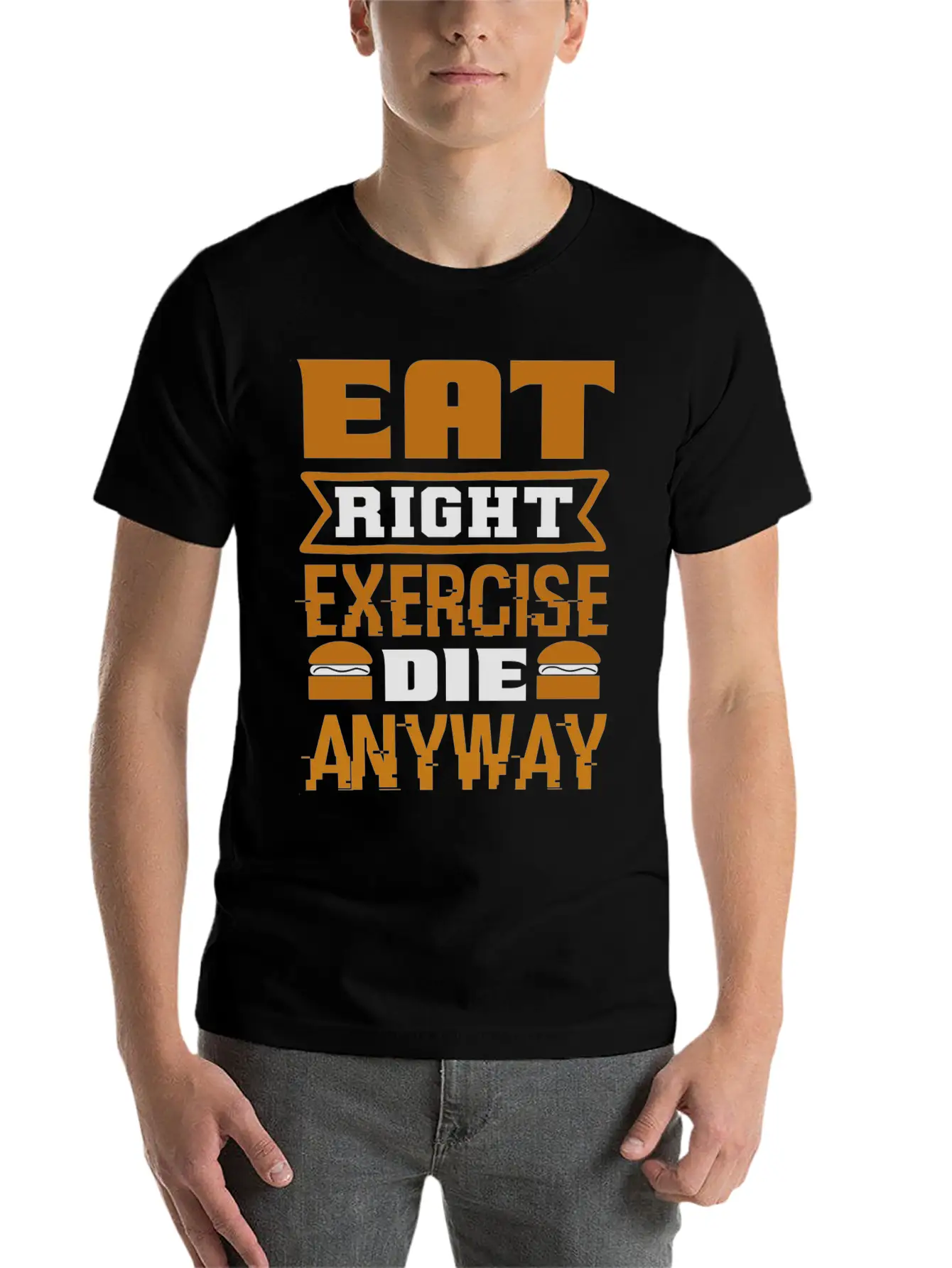 Eat Right Exercise Die Anyway Unisex Casual T-Shirt – Clean Design For Daily Comfort