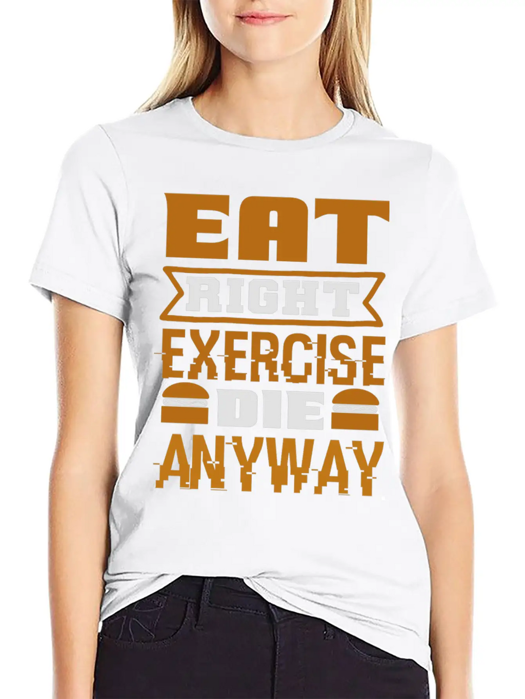 Eat Right Exercise Die Anyway Unisex Casual T-Shirt – Clean Design For Daily Comfort