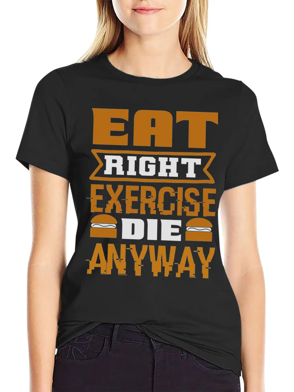 Eat Right Exercise Die Anyway Unisex Casual T-Shirt – Clean Design For Daily Comfort
