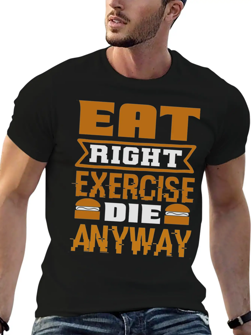 Eat Right Exercise Die Anyway Unisex Casual T-Shirt – Clean Design For Daily Comfort