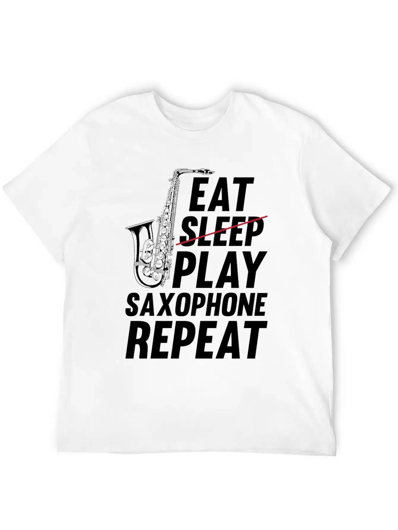 Eat Sleep Play Saxophone Repeat - Playing Saxophon Unisex Casual T-Shirt – Clean Design For Daily Comfort