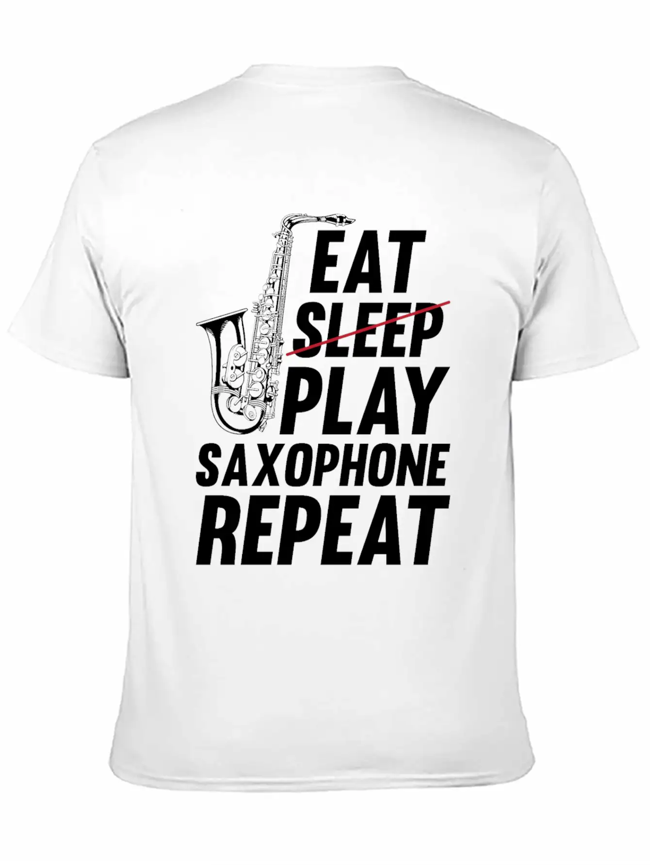 Eat Sleep Play Saxophone Repeat - Playing Saxophon Unisex Casual T-Shirt – Clean Design For Daily Comfort