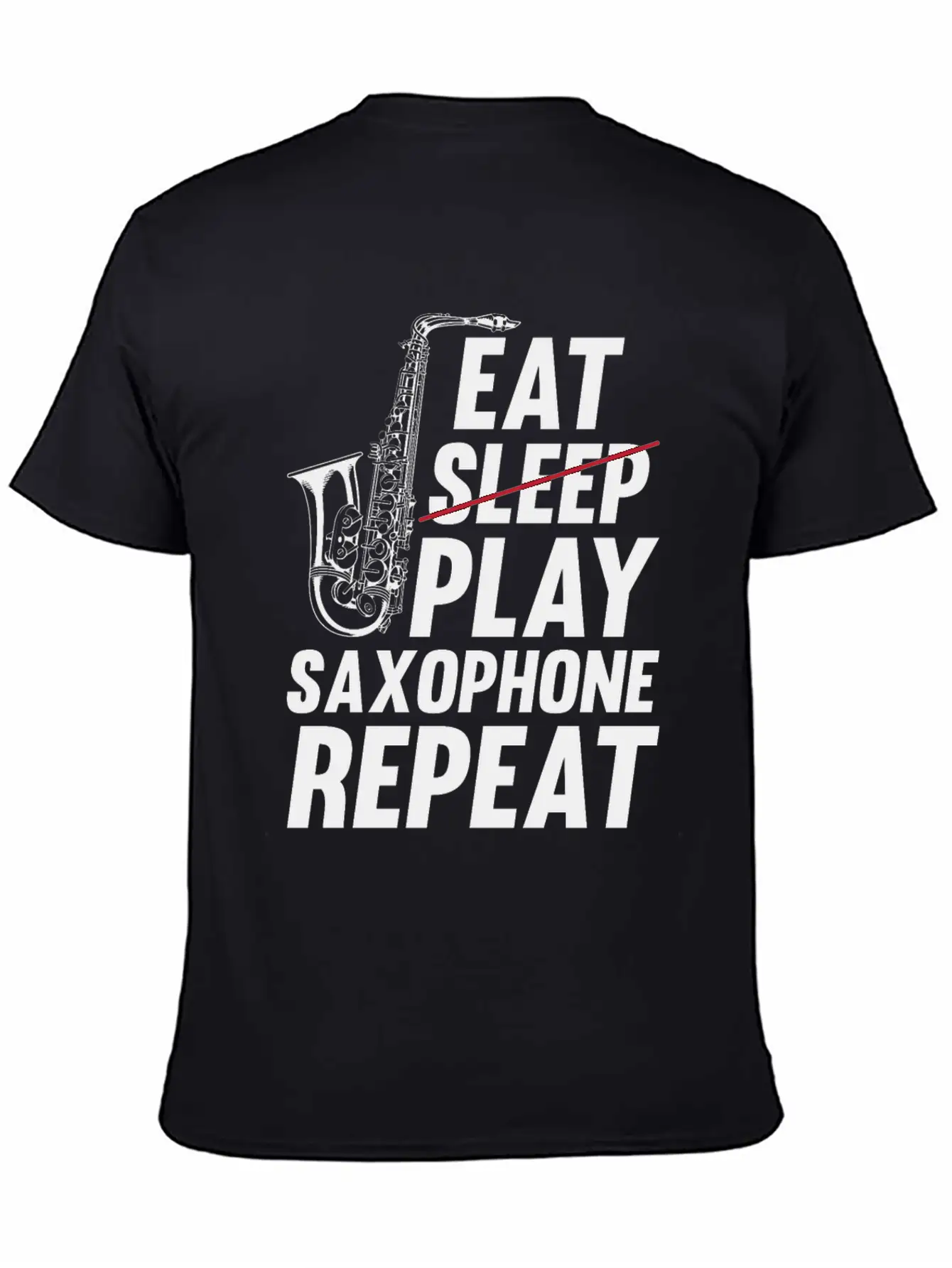 Eat Sleep Play Saxophone Repeat - Playing Saxophon Unisex Casual T-Shirt – Clean Design For Daily Comfort