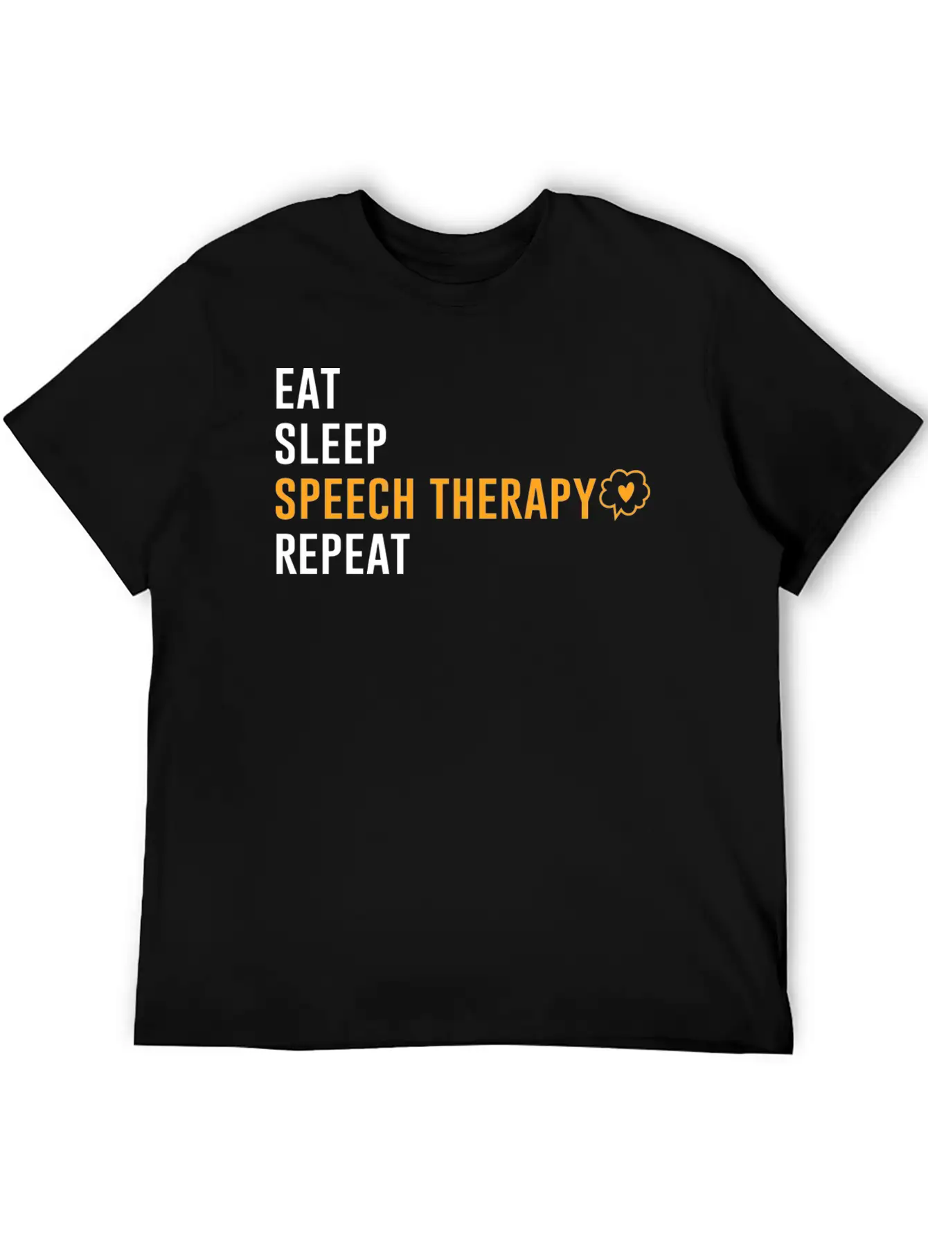 Eat Sleep Speech Therapy Repeat Unisex Short Sleeve Soft Cotton T-Shirt – Casual Everyday Wear