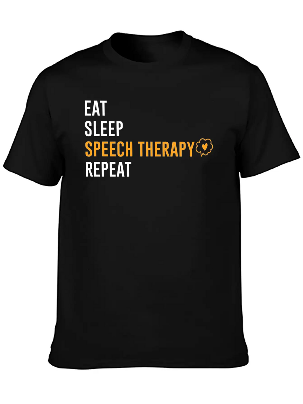 Eat Sleep Speech Therapy Repeat Unisex Short Sleeve Soft Cotton T-Shirt – Casual Everyday Wear