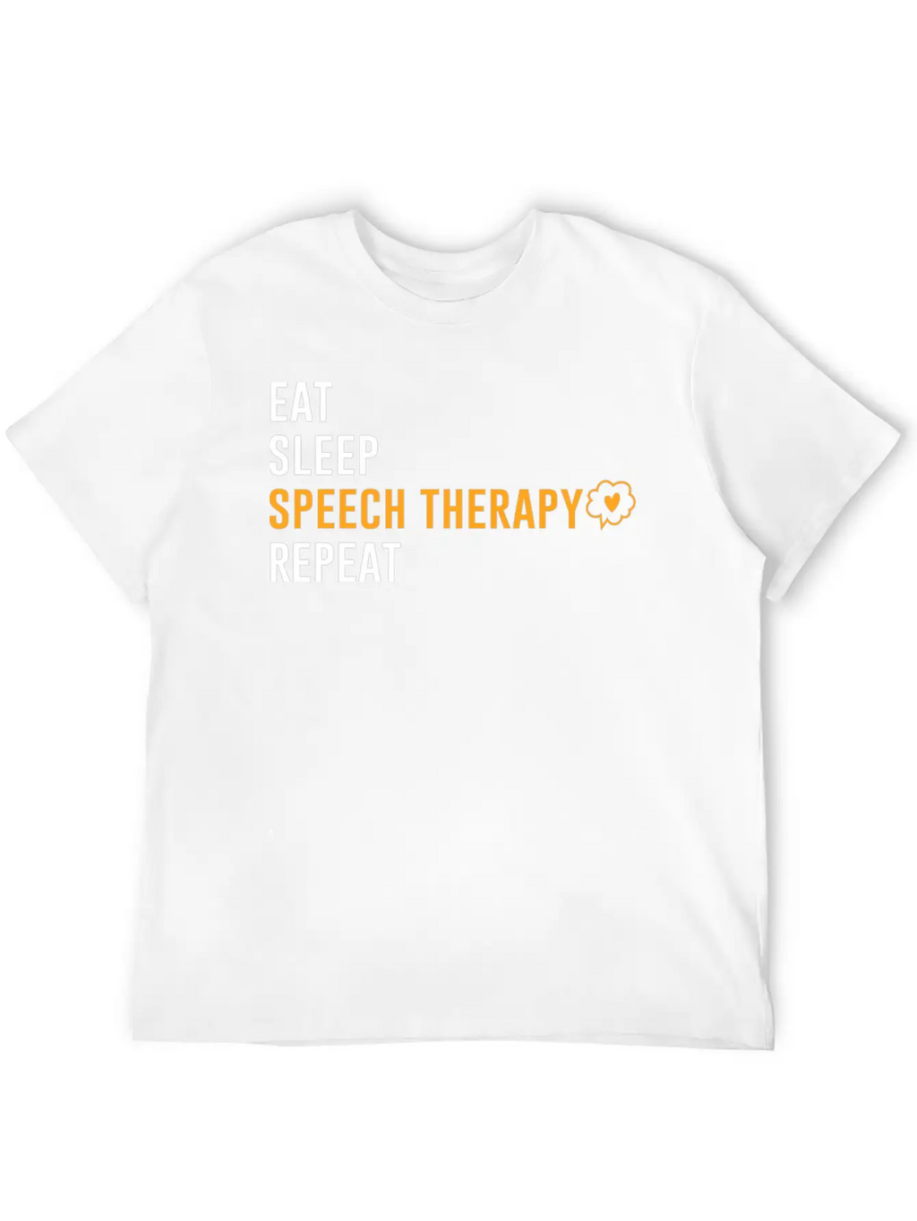 Eat Sleep Speech Therapy Repeat Unisex Short Sleeve Soft Cotton T-Shirt – Casual Everyday Wear