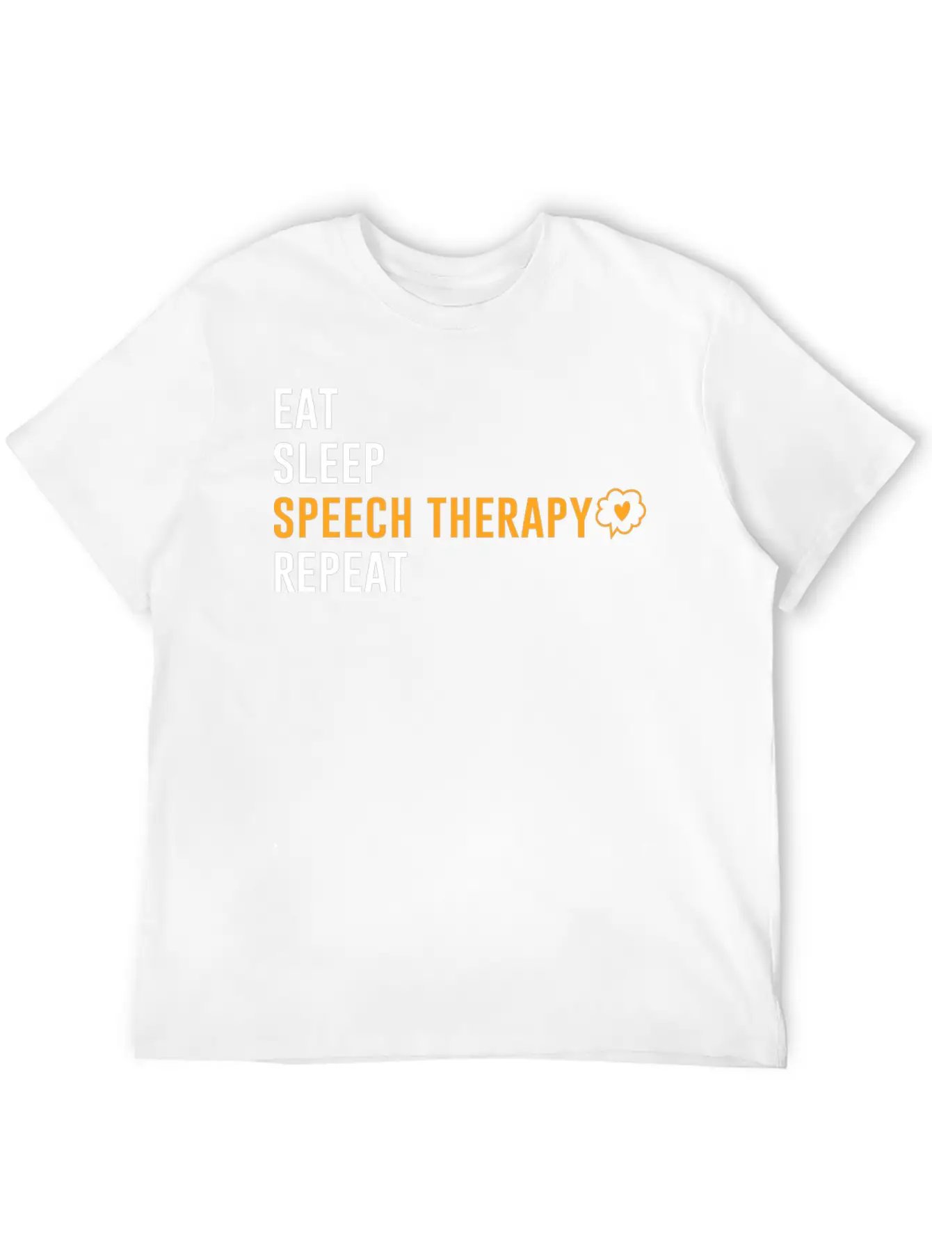 Eat Sleep Speech Therapy Repeat Unisex Short Sleeve Soft Cotton T-Shirt – Casual Everyday Wear