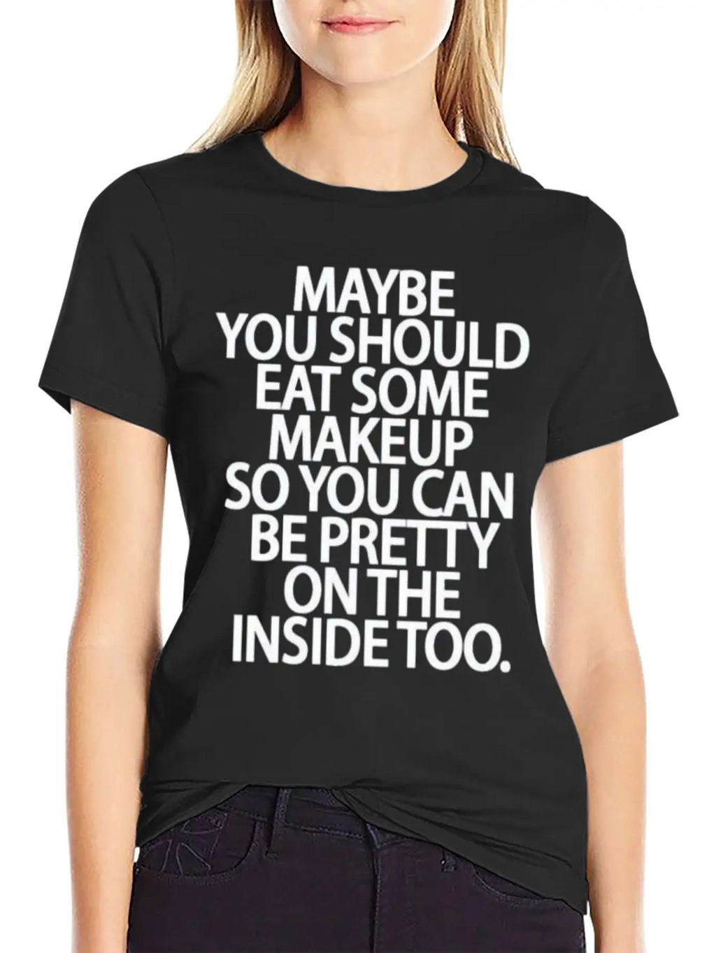 Eat Some Makeup So You Can Be Pretty On The Inside Unisex Short Sleeve Soft Cotton T-Shirt – Casual Everyday Wear