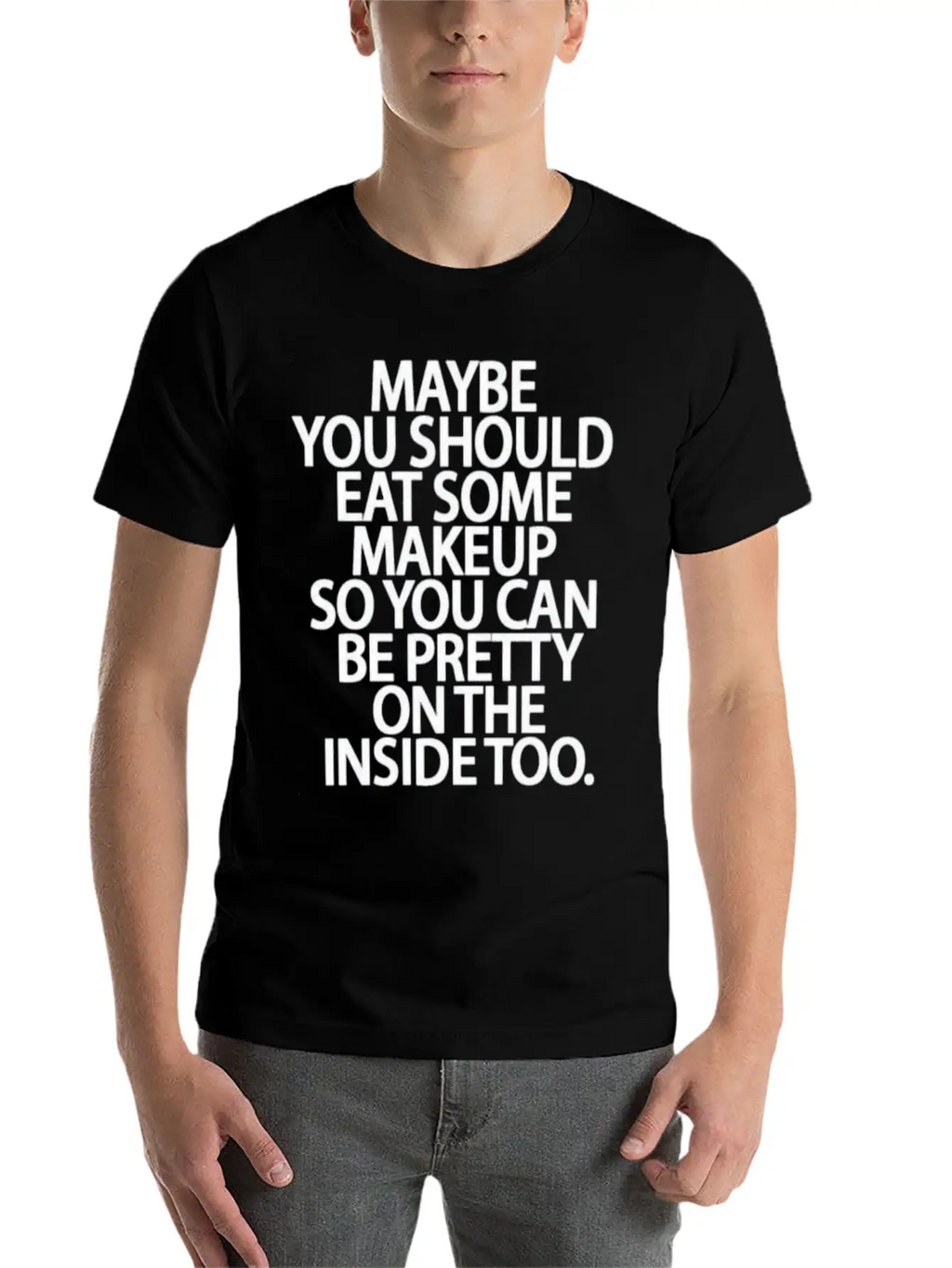 Eat Some Makeup So You Can Be Pretty On The Inside Unisex Short Sleeve Soft Cotton T-Shirt – Casual Everyday Wear
