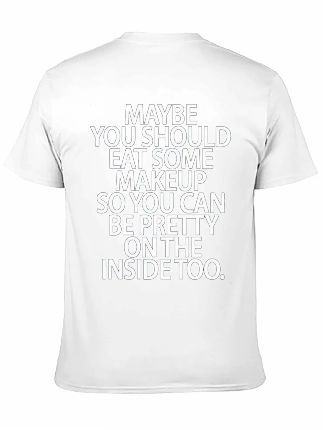 Eat Some Makeup So You Can Be Pretty On The Inside Unisex Short Sleeve Soft Cotton T-Shirt – Casual Everyday Wear