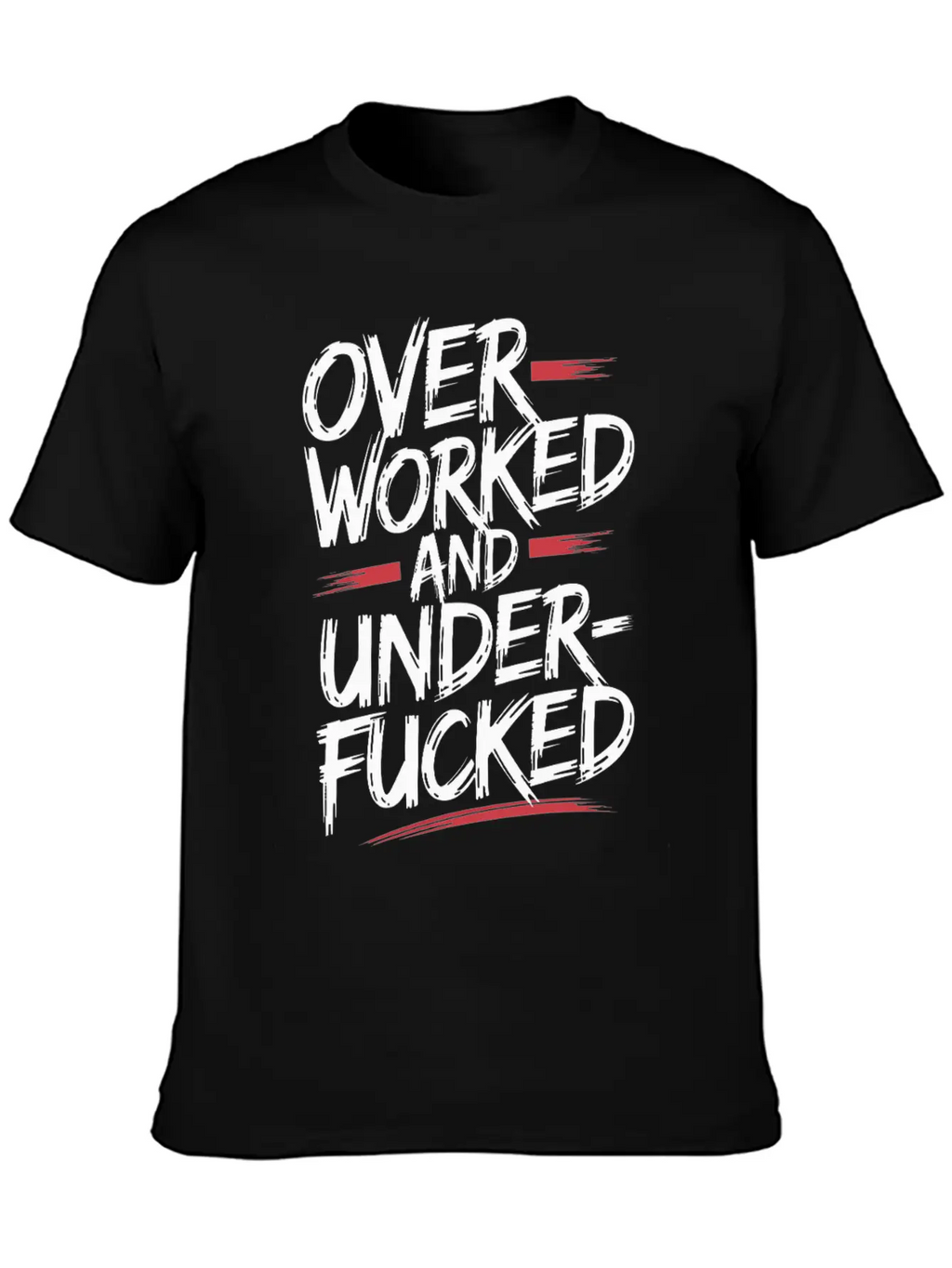 Edgy Overworked And Underfucked Graffiti Art Unisex Short Sleeve Soft Cotton T-Shirt – Casual Everyday Wear