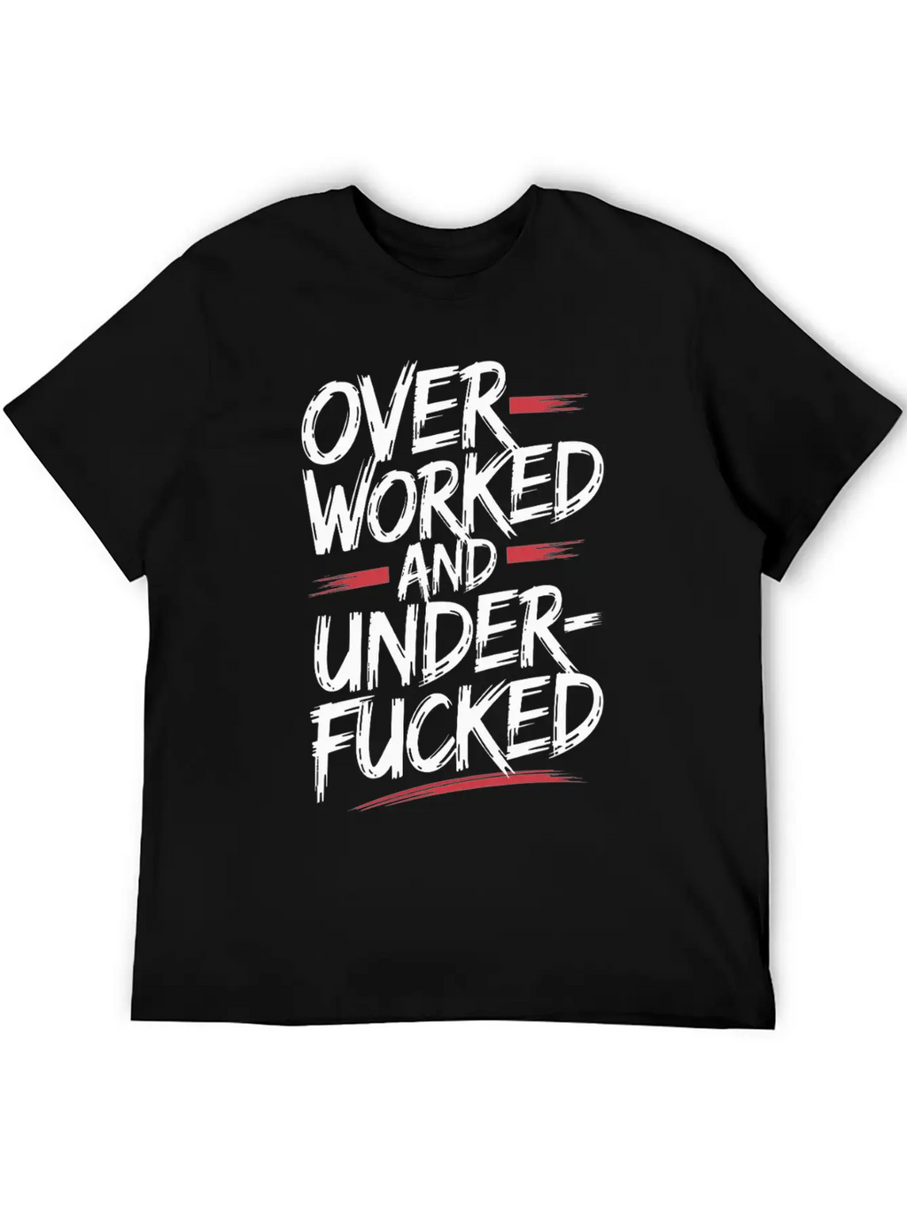 Edgy Overworked And Underfucked Graffiti Art Unisex Short Sleeve Soft Cotton T-Shirt – Casual Everyday Wear