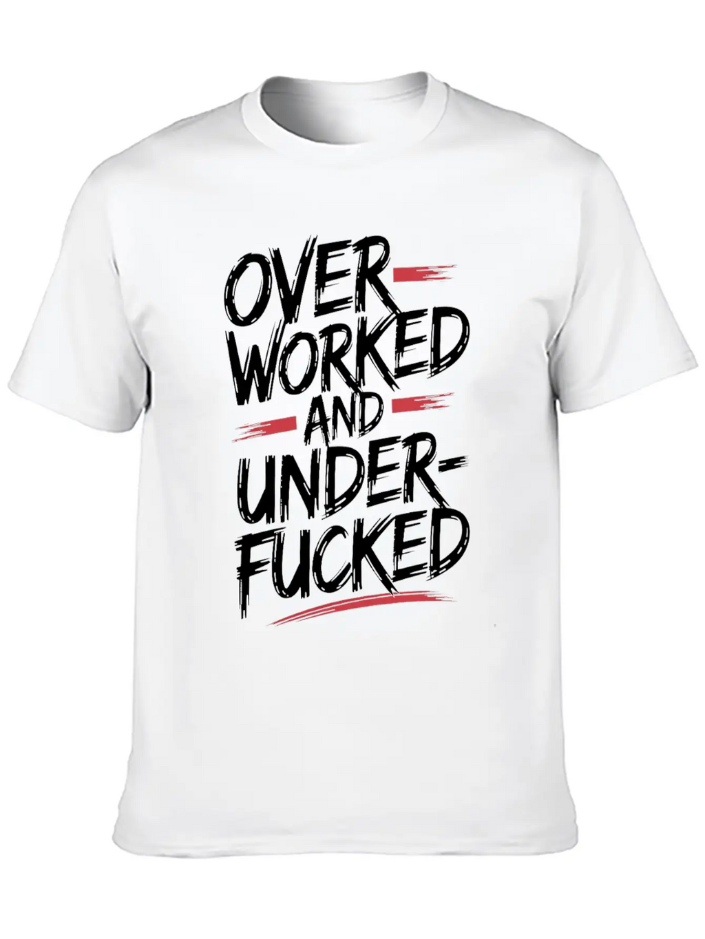 Edgy Overworked And Underfucked Graffiti Art Unisex Short Sleeve Soft Cotton T-Shirt – Casual Everyday Wear