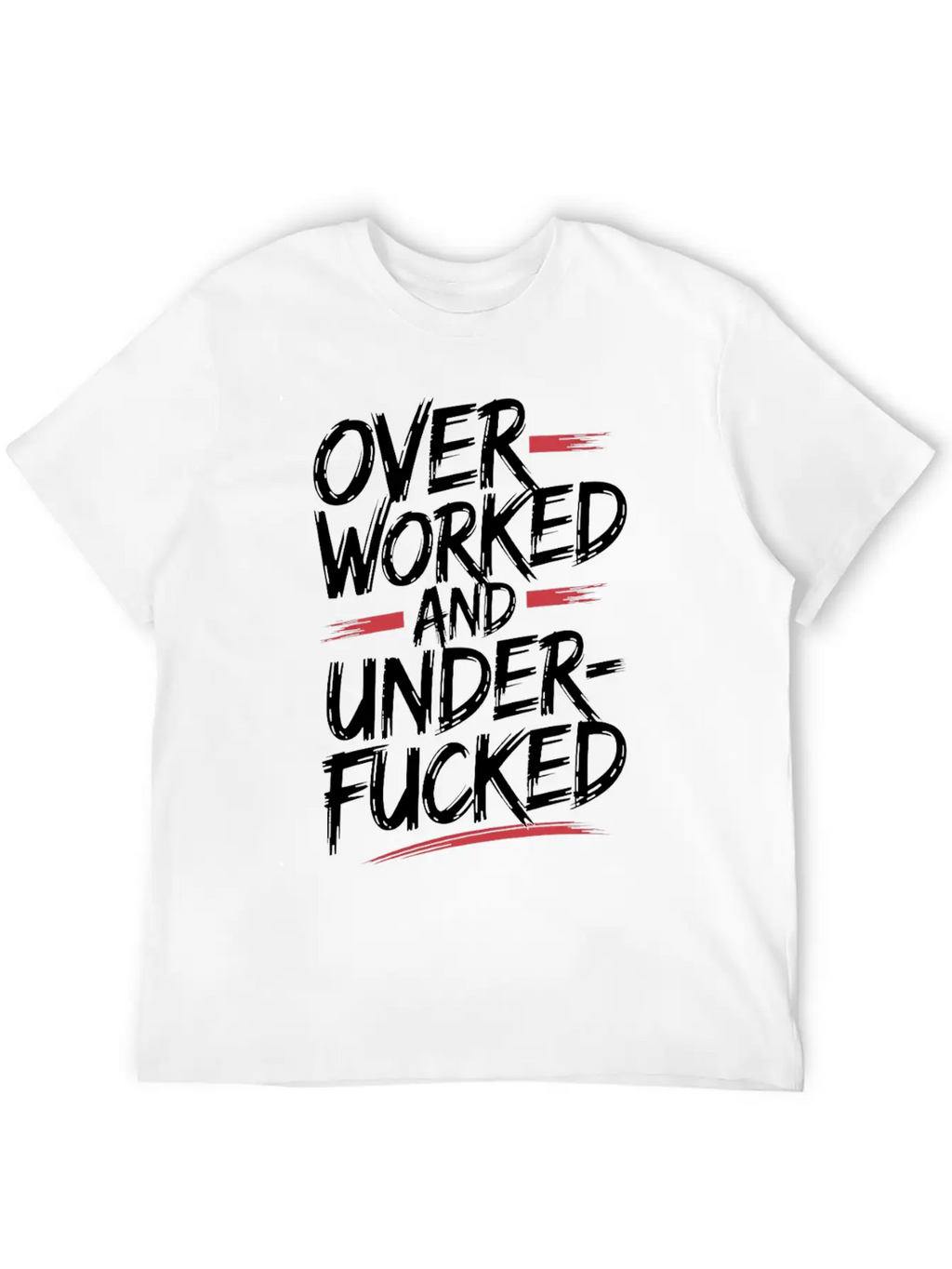 Edgy Overworked And Underfucked Graffiti Art Unisex Short Sleeve Soft Cotton T-Shirt – Casual Everyday Wear