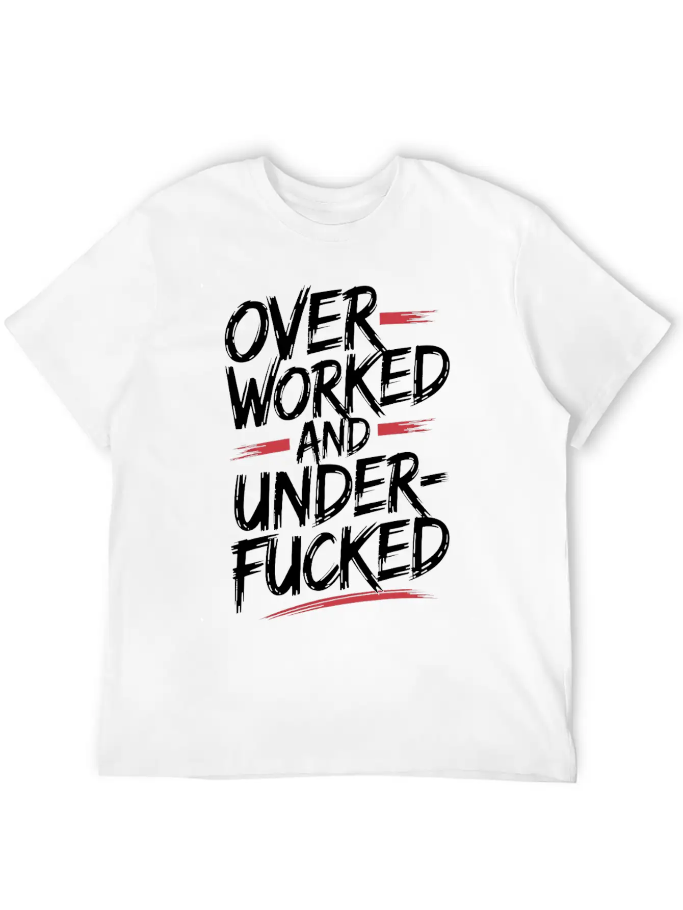 Edgy Overworked And Underfucked Graffiti Art Unisex Short Sleeve Soft Cotton T-Shirt – Casual Everyday Wear