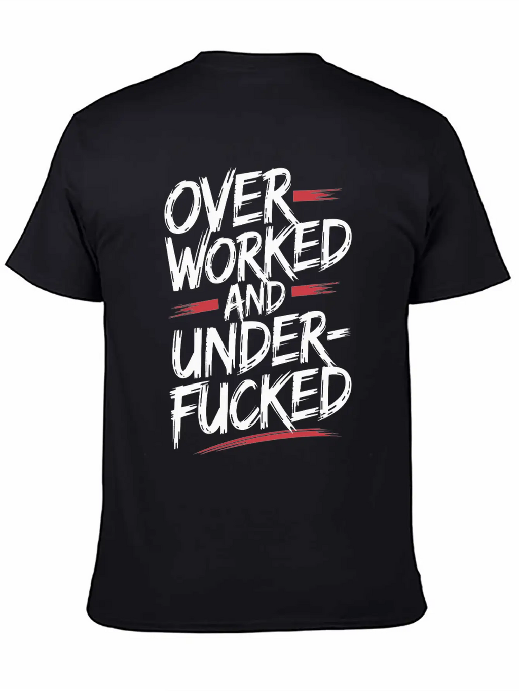 Edgy Overworked And Underfucked Graffiti Art Unisex Short Sleeve Soft Cotton T-Shirt – Casual Everyday Wear