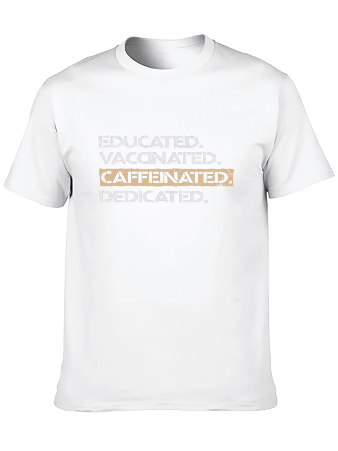 Educated Vaccinated Caffeinated Dedicated Unisex Casual T-Shirt – Clean Design For Daily Comfort