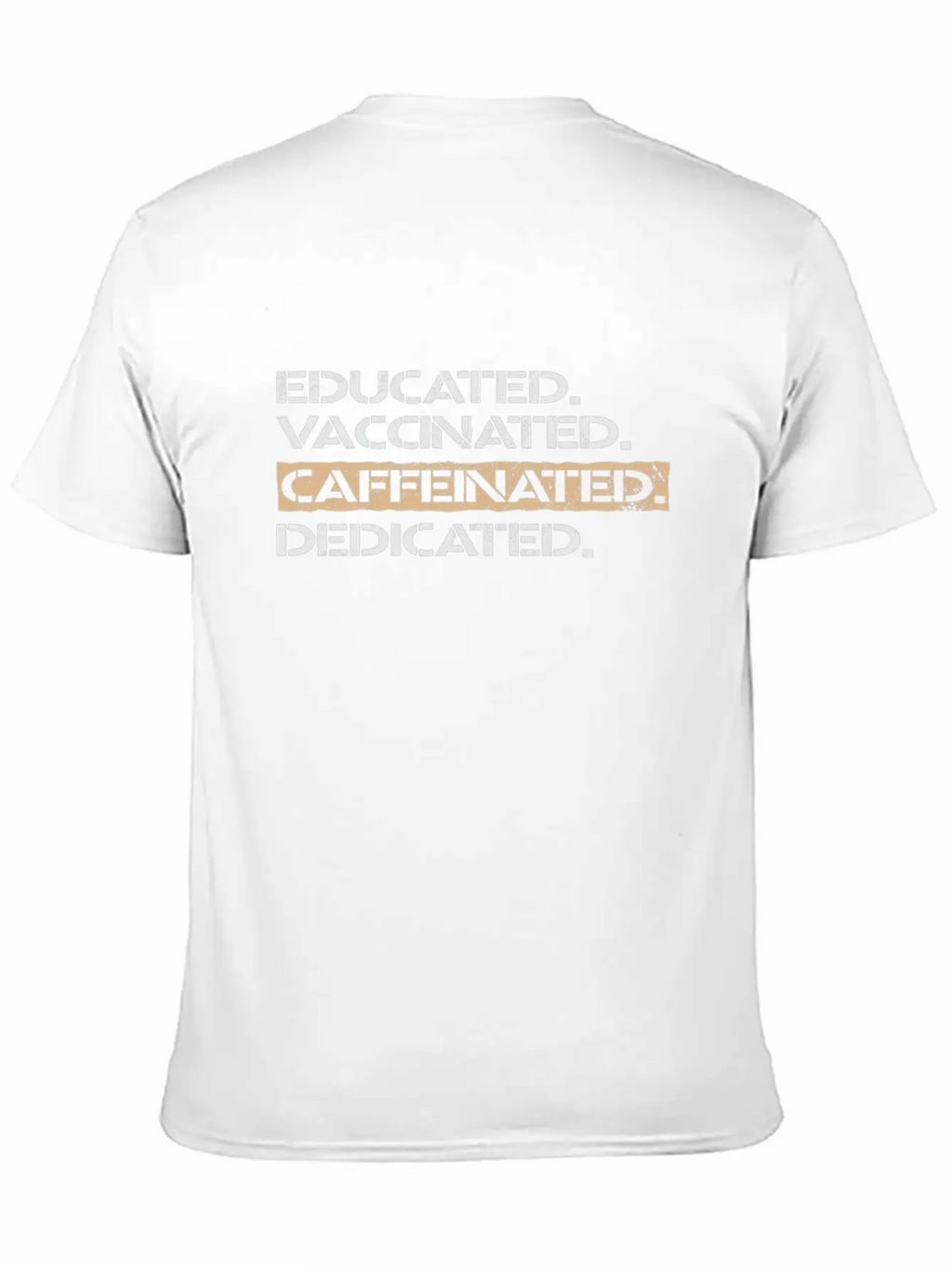 Educated Vaccinated Caffeinated Dedicated Unisex Casual T-Shirt – Clean Design For Daily Comfort
