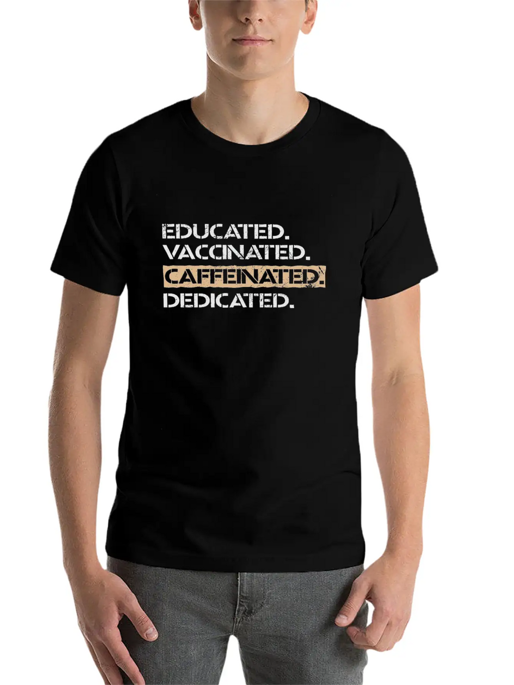 Educated Vaccinated Caffeinated Dedicated Unisex Casual T-Shirt – Clean Design For Daily Comfort