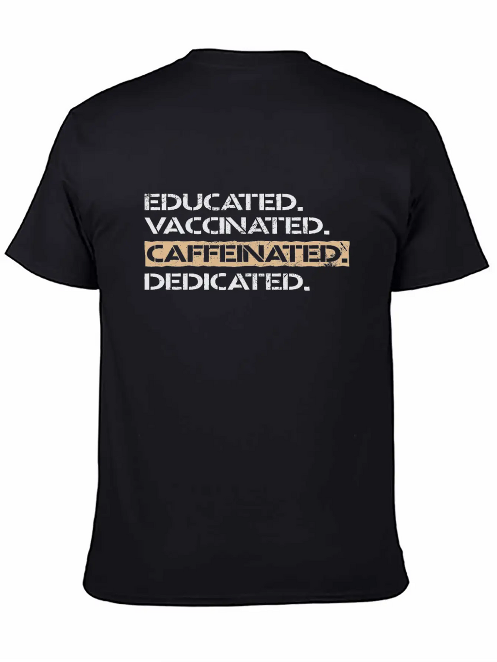 Educated Vaccinated Caffeinated Dedicated Unisex Casual T-Shirt – Clean Design For Daily Comfort