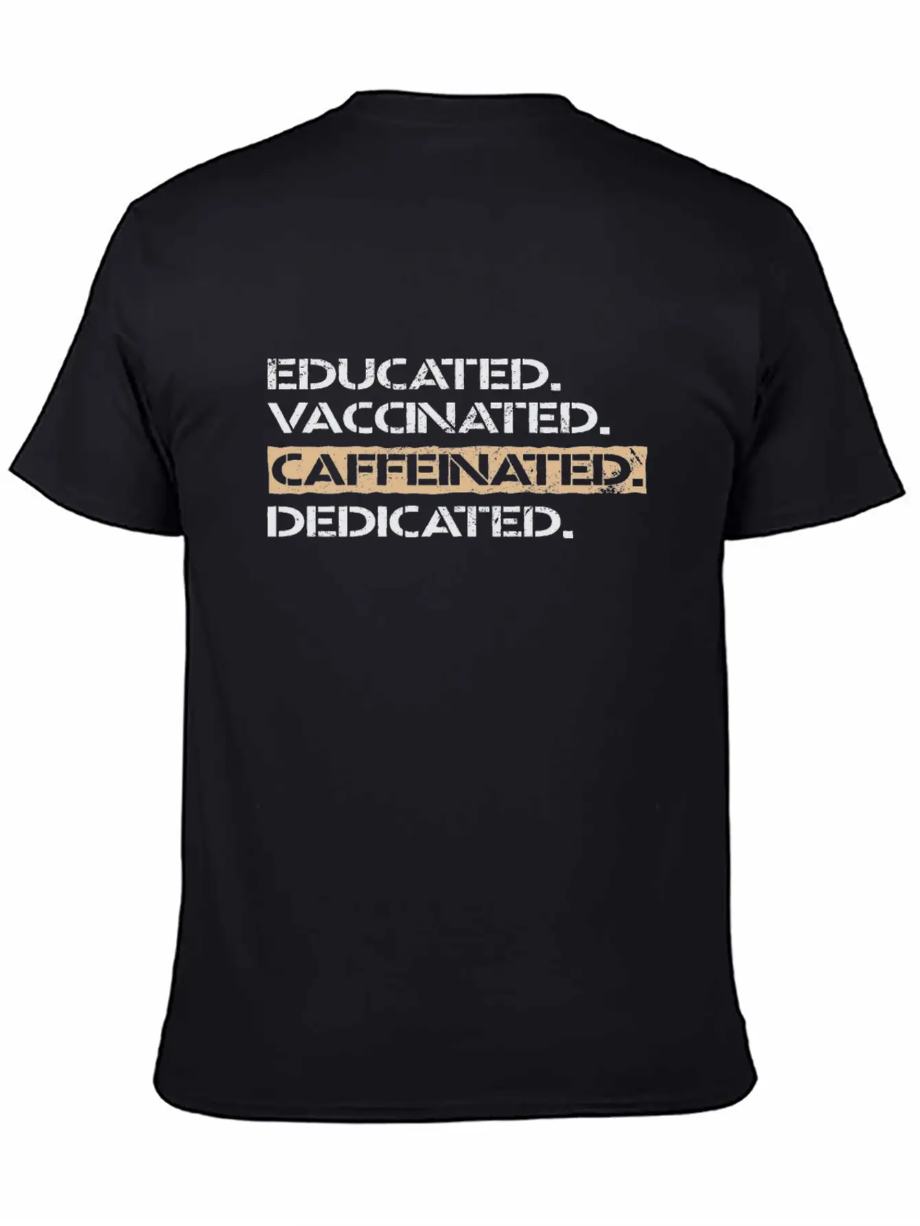 Educated Vaccinated Caffeinated Dedicated Unisex Casual T-Shirt – Clean Design For Daily Comfort