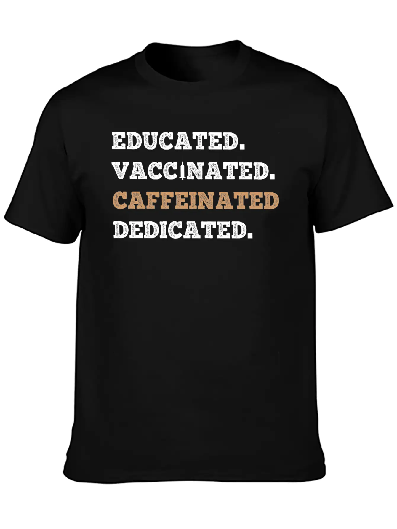 Educated Vaccinated Caffeinated Dedicated Unisex Short Sleeve Soft Cotton T-Shirt – Casual Everyday Wear