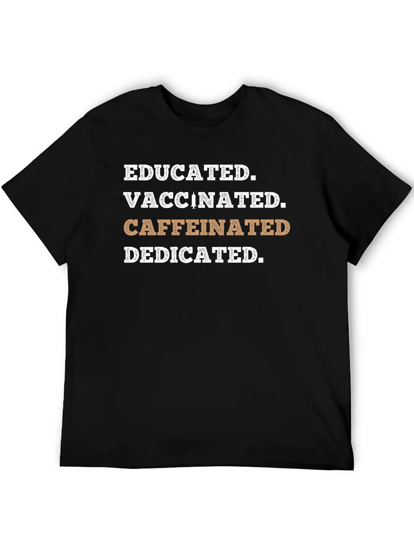 Educated Vaccinated Caffeinated Dedicated Unisex Short Sleeve Soft Cotton T-Shirt – Casual Everyday Wear