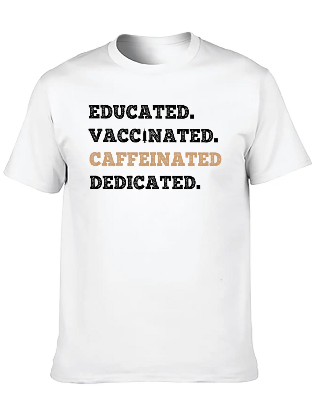 Educated Vaccinated Caffeinated Dedicated Unisex Short Sleeve Soft Cotton T-Shirt – Casual Everyday Wear
