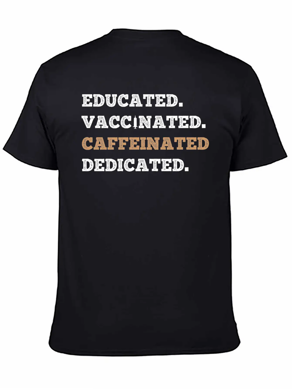 Educated Vaccinated Caffeinated Dedicated Unisex Short Sleeve Soft Cotton T-Shirt – Casual Everyday Wear