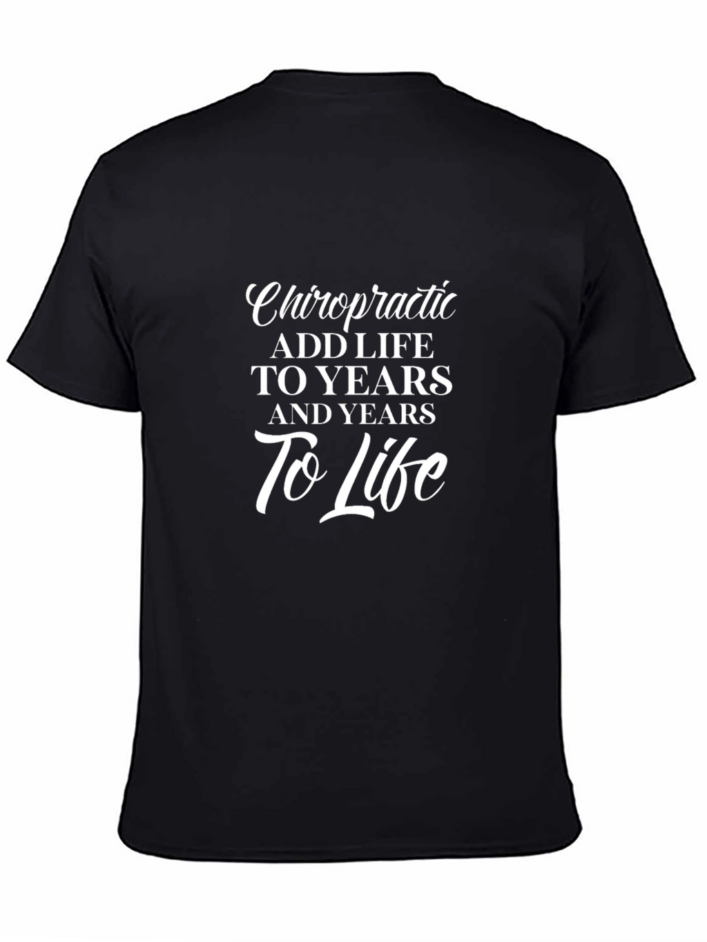 Chiropractic Add Life to Years Black T-Shirt