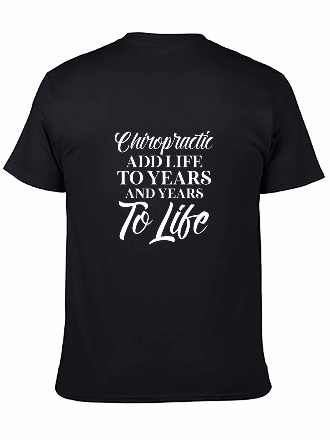 Chiropractic Add Life to Years Black T-Shirt
