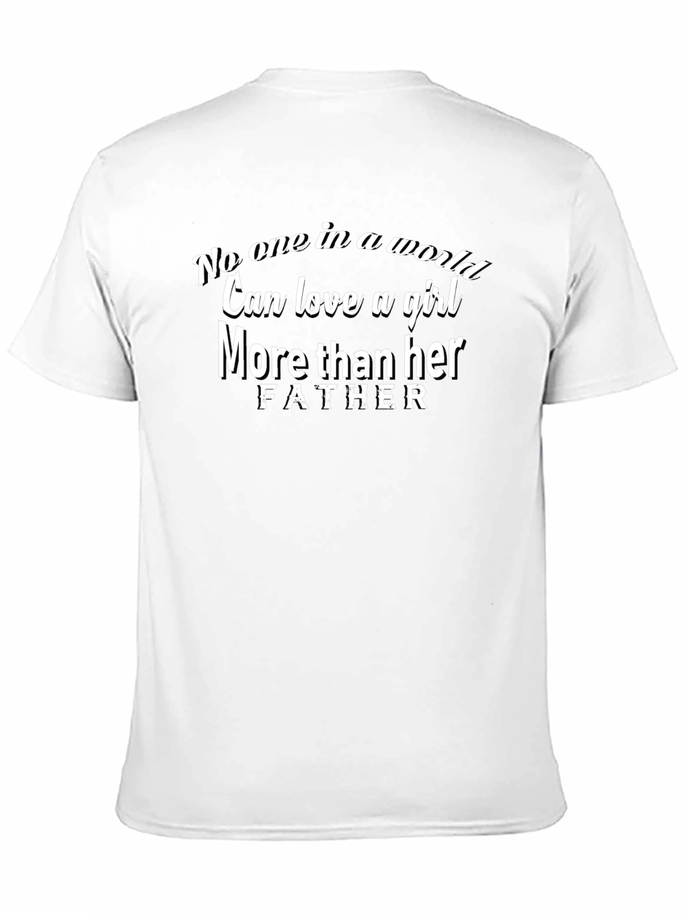 Dads Love T-Shirt - No One Can Love a Girl More Than Her Father
