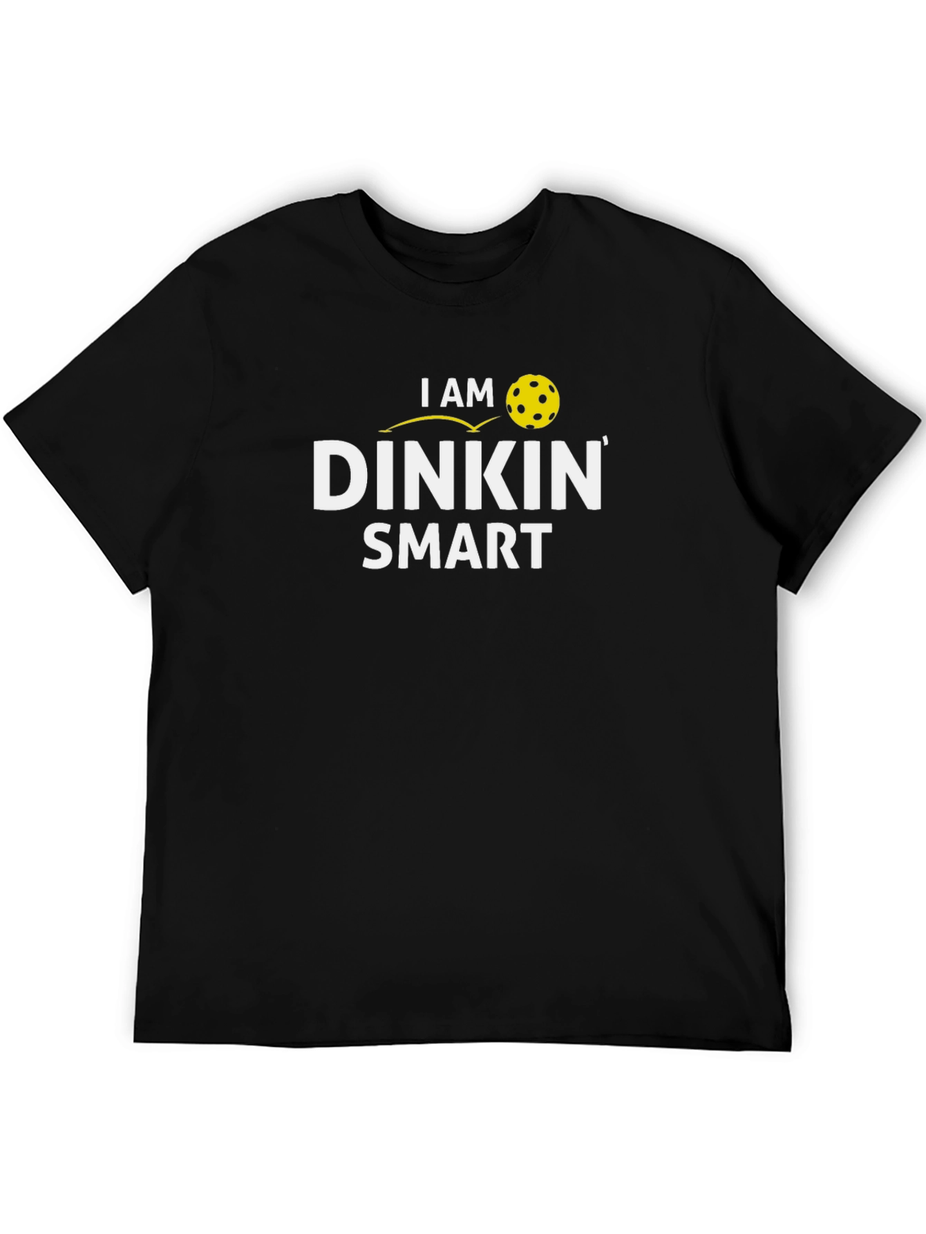 I Am Dinkin Smart T-Shirt - Pickleball Apparel