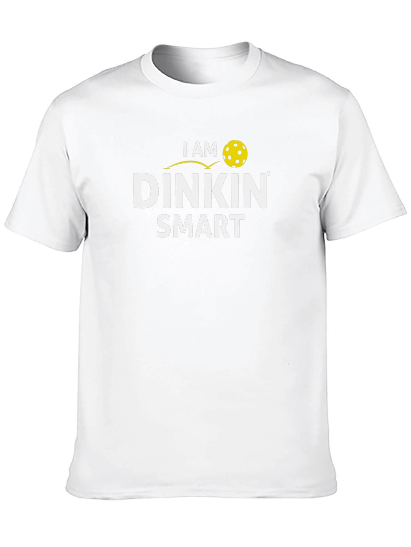 I Am Dinkin Smart T-Shirt - Pickleball Apparel
