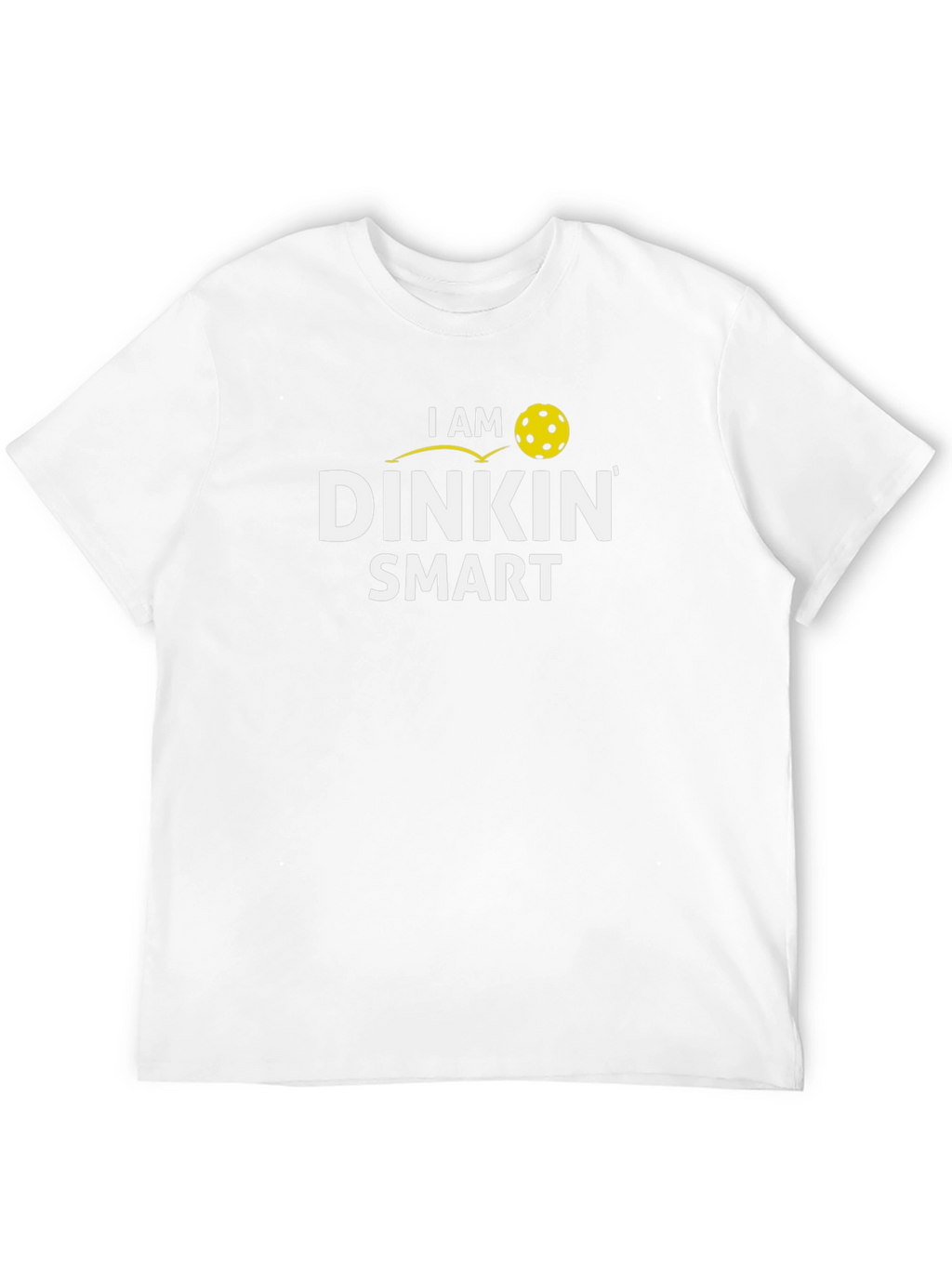 I Am Dinkin Smart T-Shirt - Pickleball Apparel