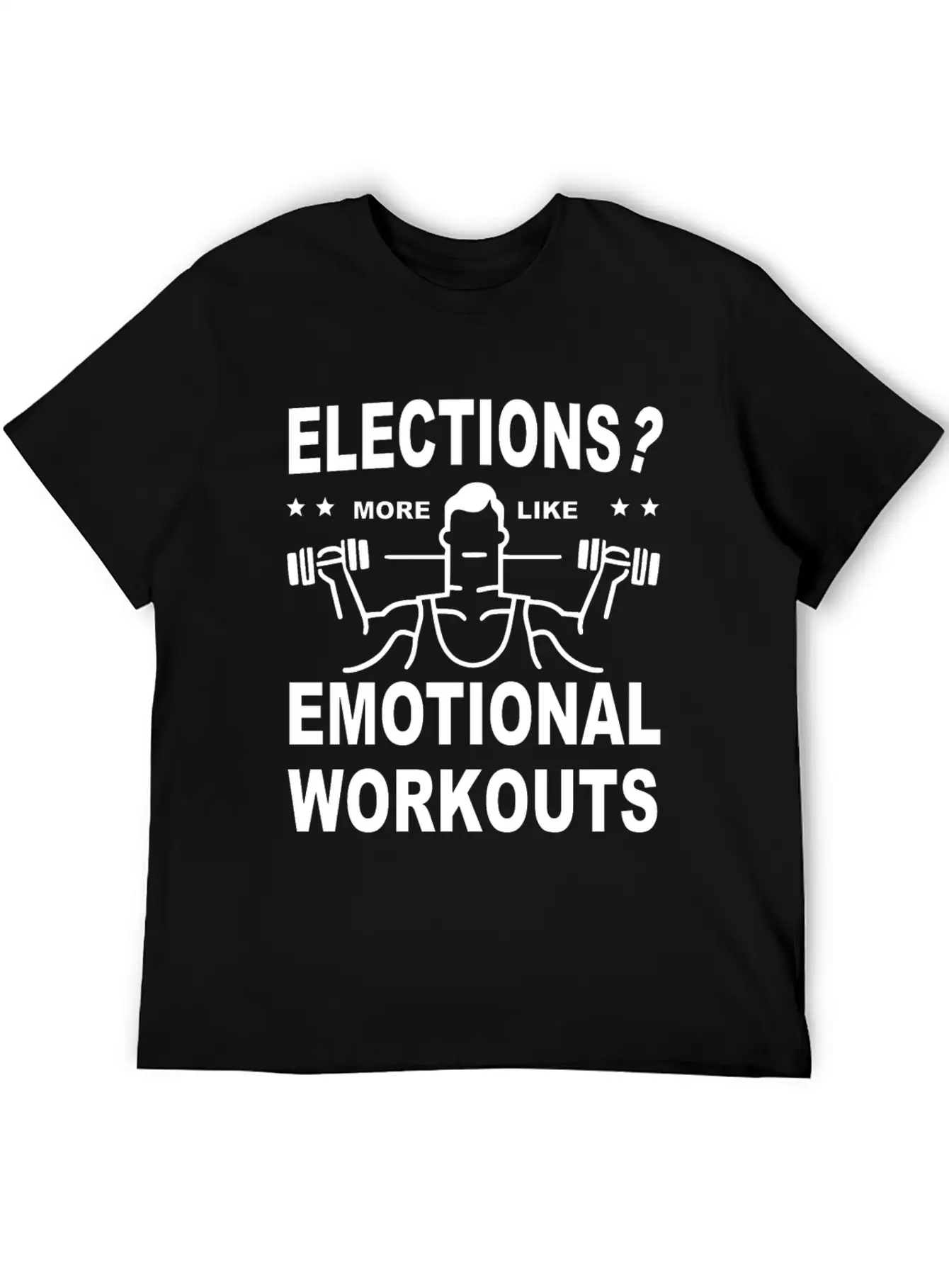 Elections More Like Emotional Workouts Unisex Casual T-Shirt – Clean Design For Daily Comfort