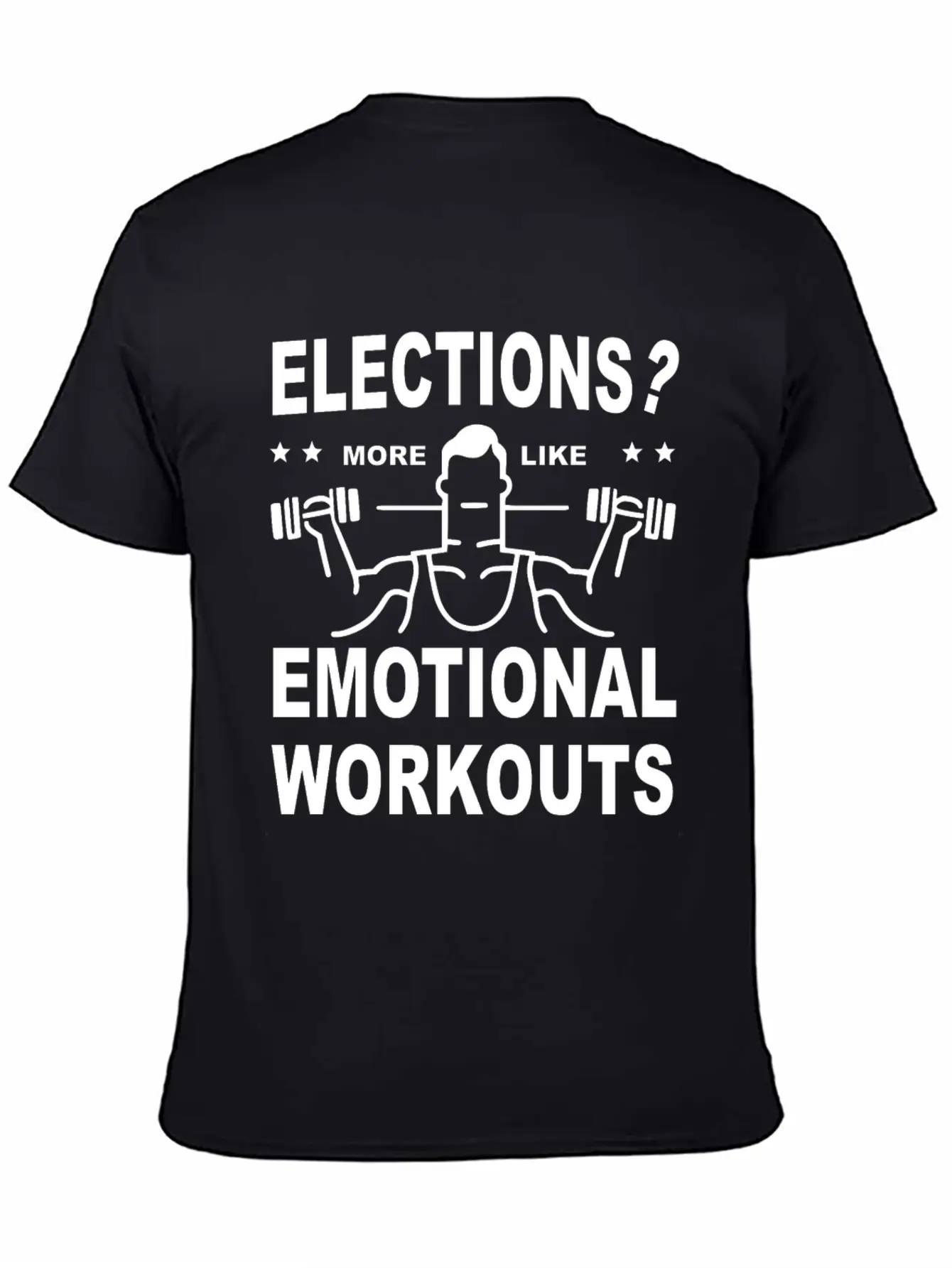 Elections More Like Emotional Workouts Unisex Casual T-Shirt – Clean Design For Daily Comfort