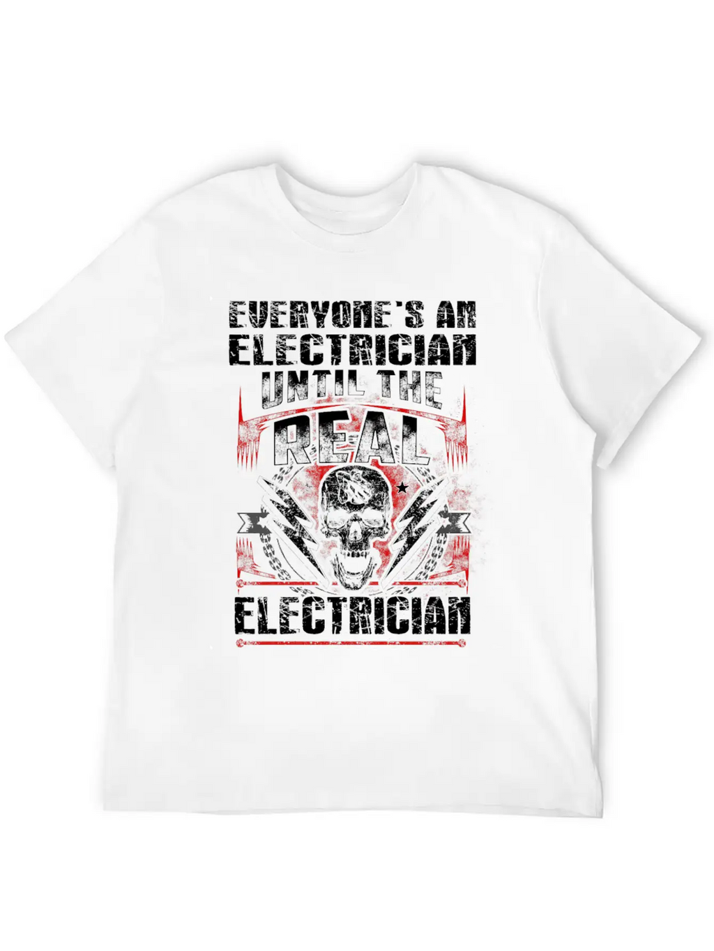 Electrician - Everyone's An Electrician Until The Unisex Casual T-Shirt – Clean Design For Daily Comfort