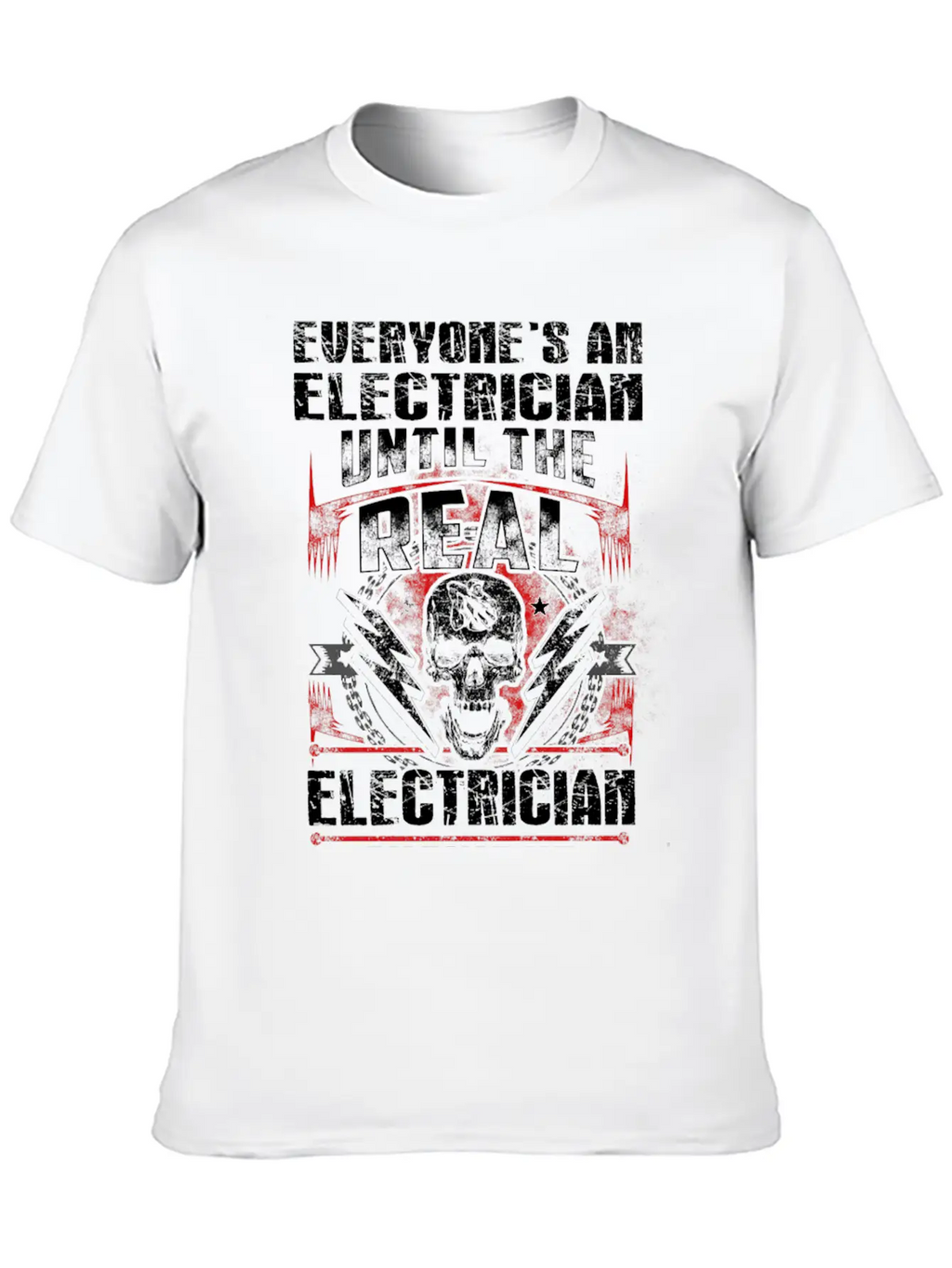 Electrician - Everyone's An Electrician Until The Unisex Casual T-Shirt – Clean Design For Daily Comfort
