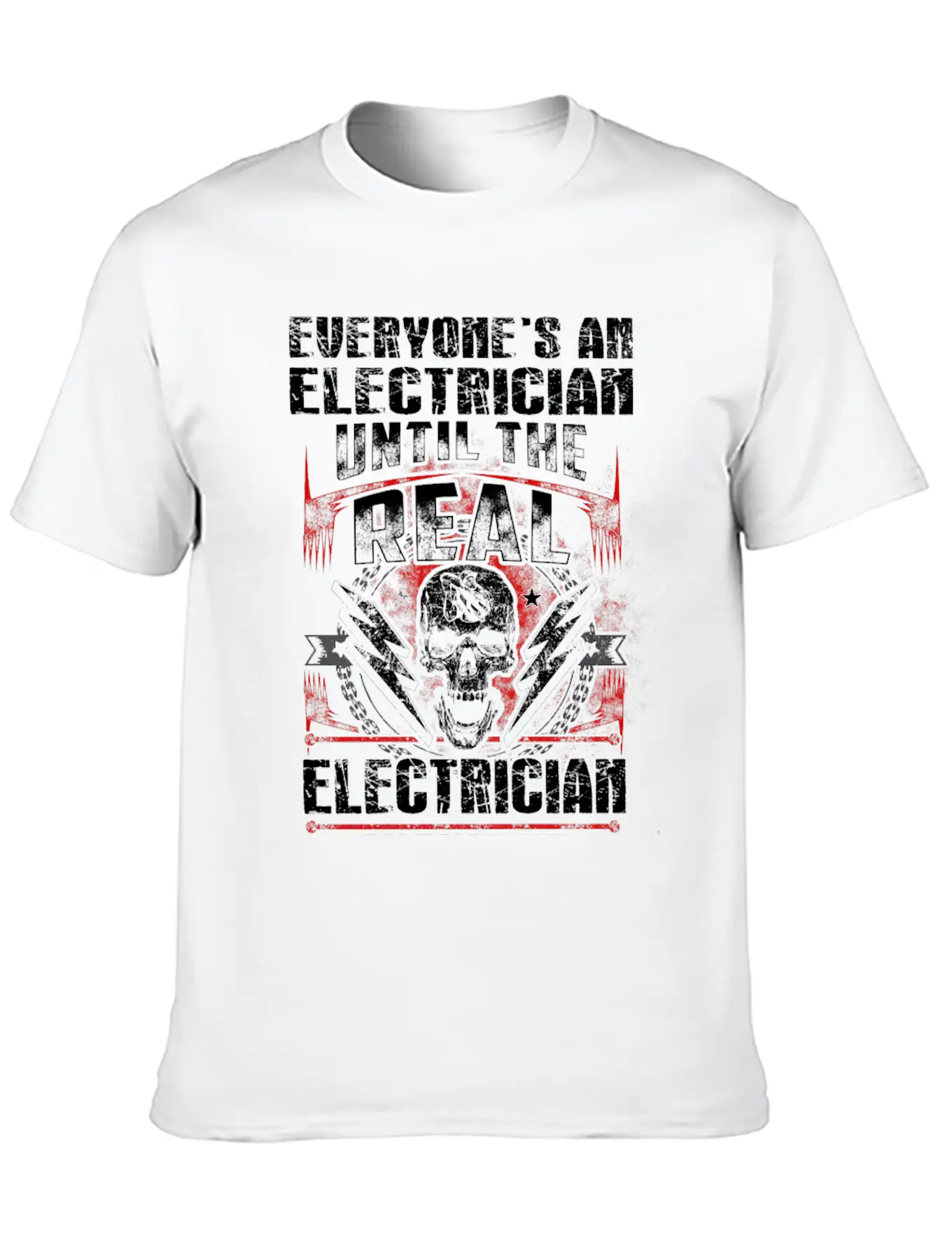 Electrician - Everyone's An Electrician Until The Unisex Casual T-Shirt – Clean Design For Daily Comfort