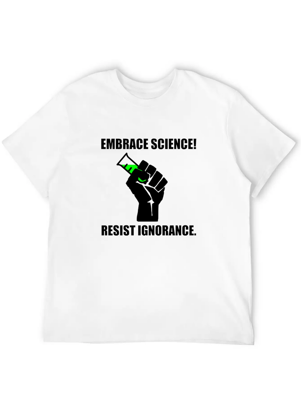 Embrace Science Resist Unisex Short Sleeve Soft Cotton T-Shirt – Casual Everyday Wear