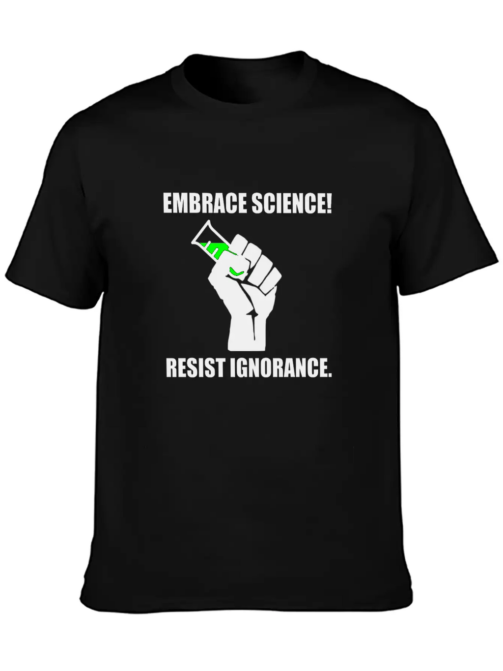 Embrace Science Resist Unisex Short Sleeve Soft Cotton T-Shirt – Casual Everyday Wear